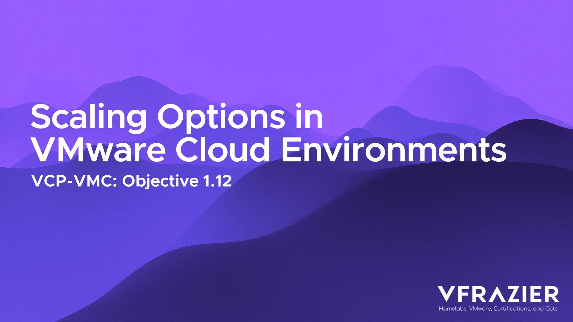 VCP-VMC 1.12: Explain scaling options in VMware Cloud environments
